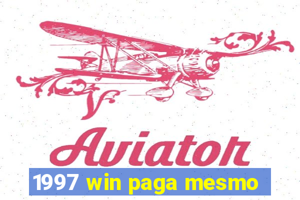 1997 win paga mesmo